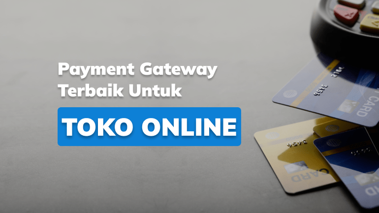 Rekomendasi Payment Gateway Terbaik Gratis 2025 - 2026 untuk UMKM & Bisnis Online